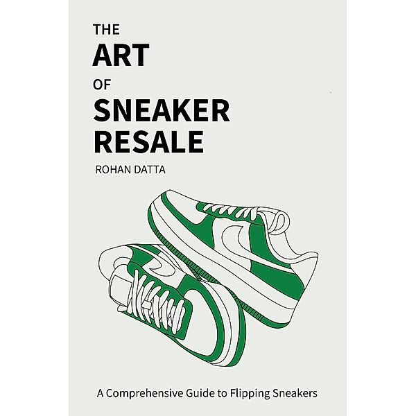 The Art of Sneaker Resale, Rohan Datta