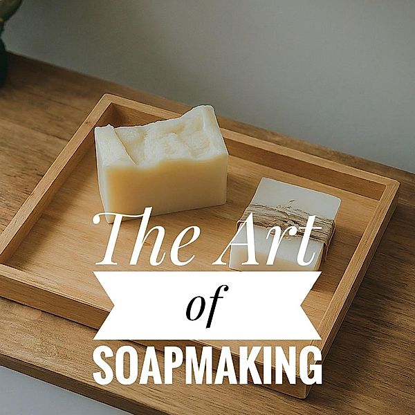 The Art of Soapmaking, David Balines