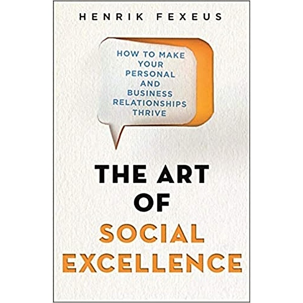 The Art of Social Excellence, Henrik Fexeus