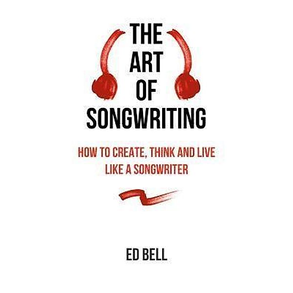 The Art of Songwriting, Ed Bell