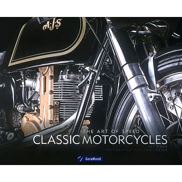 The Art of Speed: Classic Motorcycles, Pat Hahn, Tom Loeser