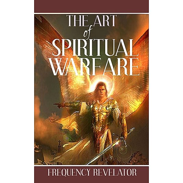 The Art of Spiritual Warfare, Frequency Revelator