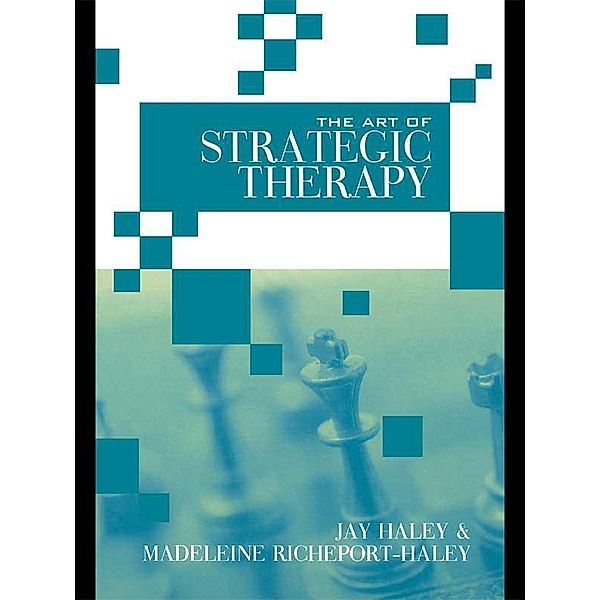 The Art of Strategic Therapy, Jay Haley, Madeleine Richeport-Haley