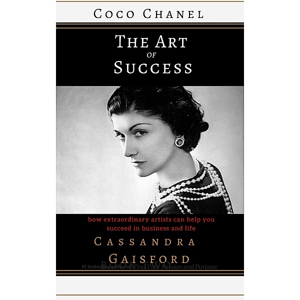 The Art of Success: Coco Chanel / The Art of Success, Cassandra Gaisford