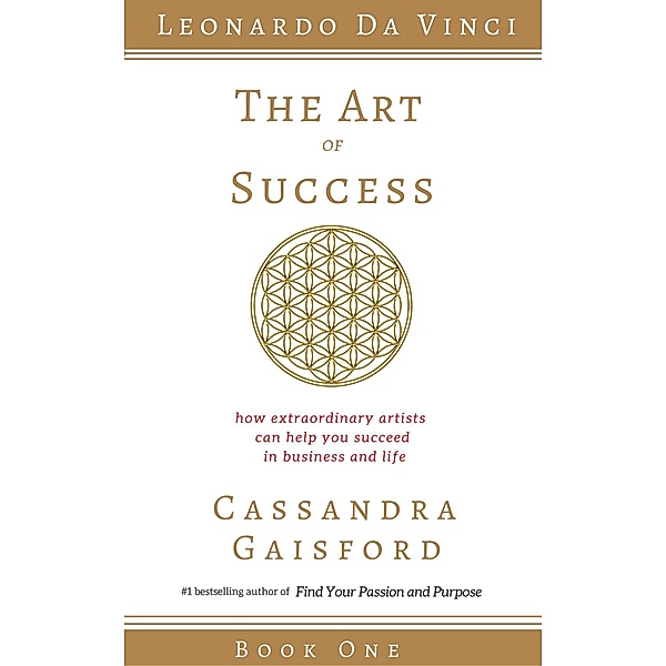 The Art of Success: How Extraordinary Artists Can Help You Succeed in Business and Life / The Art of Success, Cassandra Gaisford