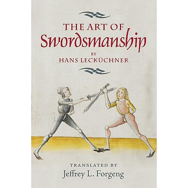 The Art of Swordsmanship by Hans Leckuchner