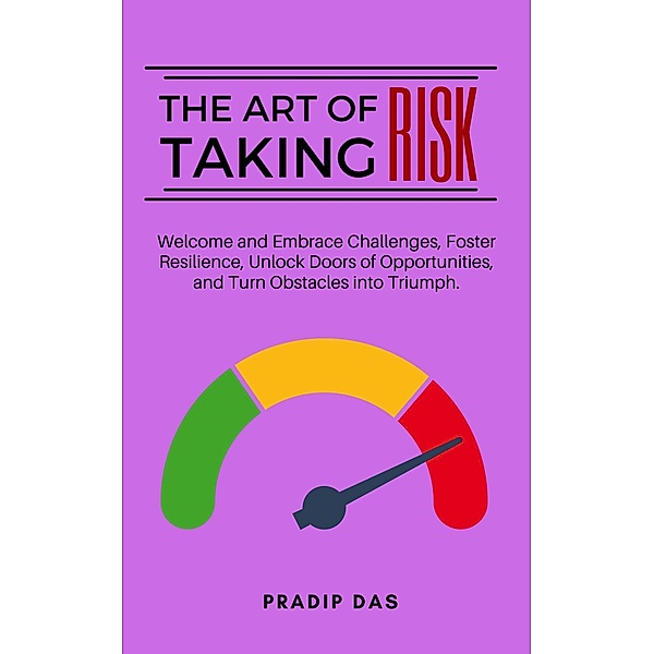 The Art of Taking Risk (The Art of Livng) / The Art of Livng, Pradip Das