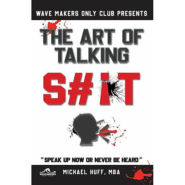 The Art of Talking Shit, Michael Huff Mba