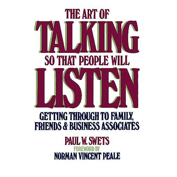 The Art of Talking So That People Will Listen, Paul W. Swets