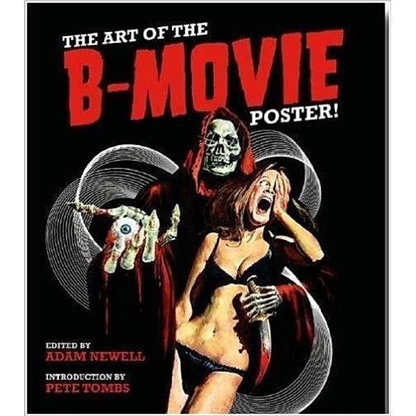 The Art of the B-Movie Poster!, Adam Newell