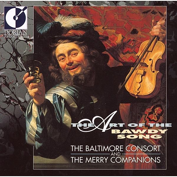 The Art Of The Bawdy Song, The Baltimore Consort & Merry Companions The