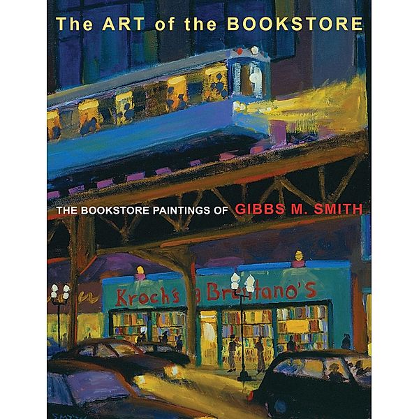 The Art of the Bookstore, Gibbs M. Smith