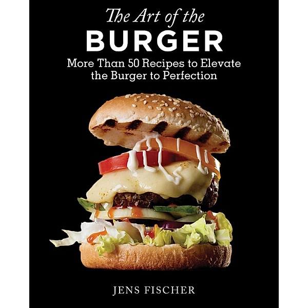 The Art of the Burger, Jens Fischer