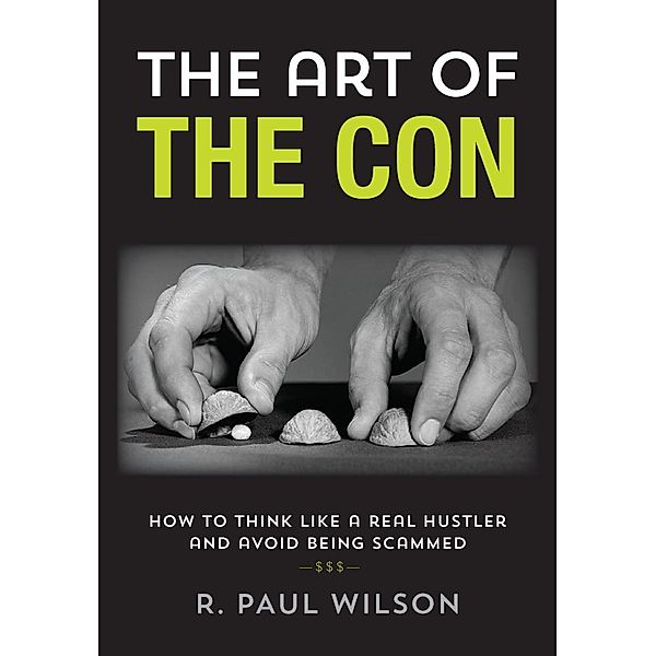 The Art of the Con, R. Paul Wilson