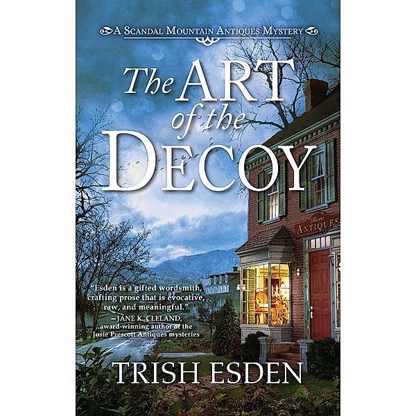 The Art of the Decoy / A Scandal Mountain Antiques Mystery, Trish Esden