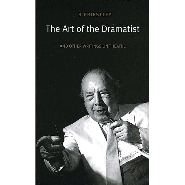 The Art of the Dramatist, J. B. Priestley