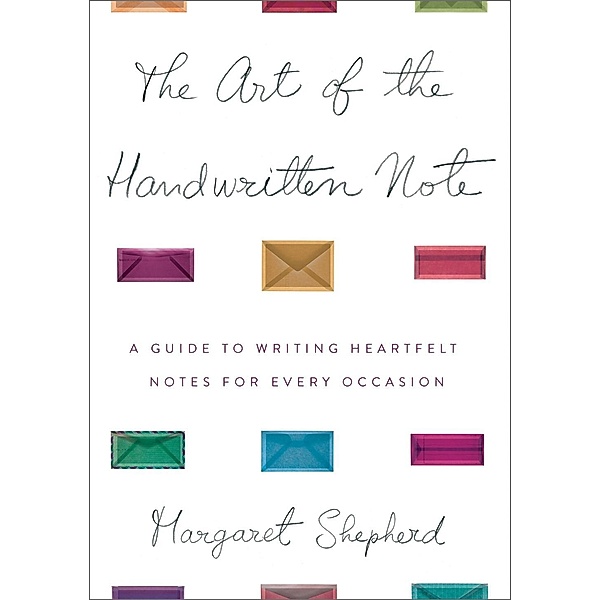 The Art of the Handwritten Note, Margaret Shepherd