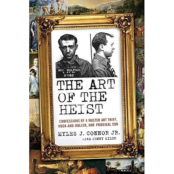 The Art of the Heist, Myles J. Connor, Jenny Siler