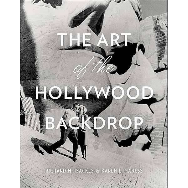 The Art of the Hollywood Backdrop, Karen L. Maness, Richard M. Isackes