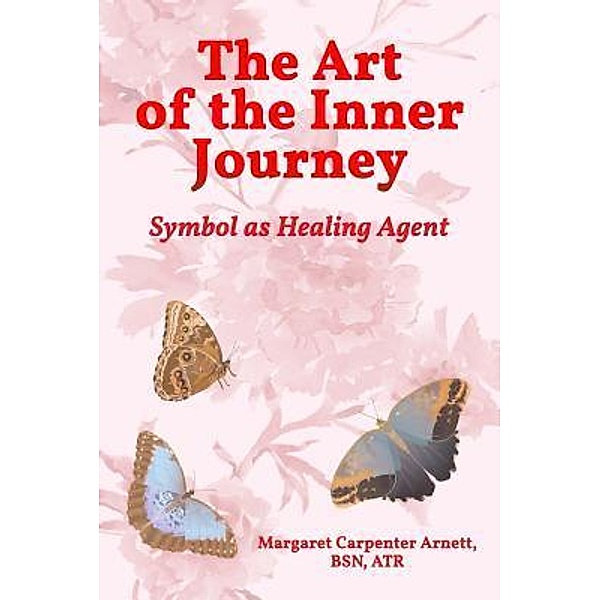 The Art of the Inner Journey / ReadersMagnet LLC, Margaret Carpenter Arnett