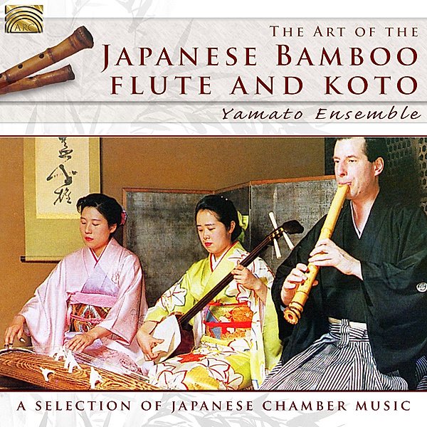 The Art Of The Japanese Bamboo Flute And Koto, Yamato Ensemble