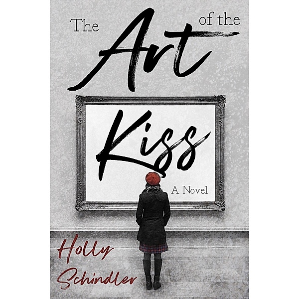 The Art of the Kiss, Holly Schindler