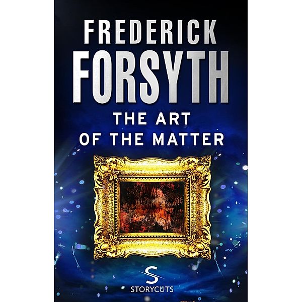 The Art of the Matter (Storycuts), Frederick Forsyth