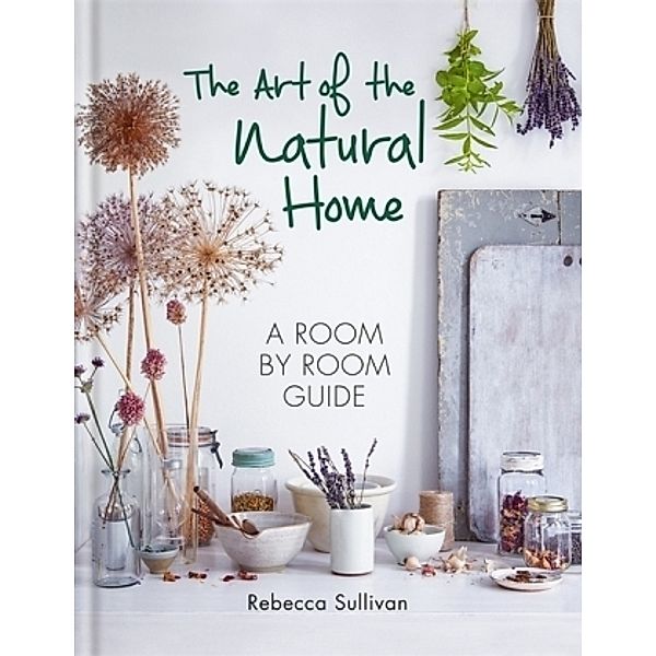 The Art of the Natural Home, Rebecca Sullivan