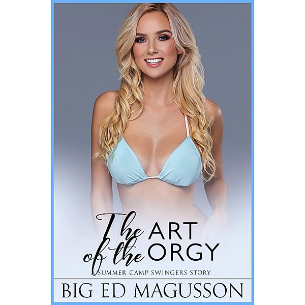 The Art of the Orgy (Mark & Christy, #3) / Mark & Christy, Big Ed Magusson