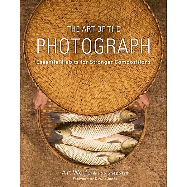 The Art of the Photograph, Inc. Art Wolfe, Rob Sheppard, Dewitt Jones