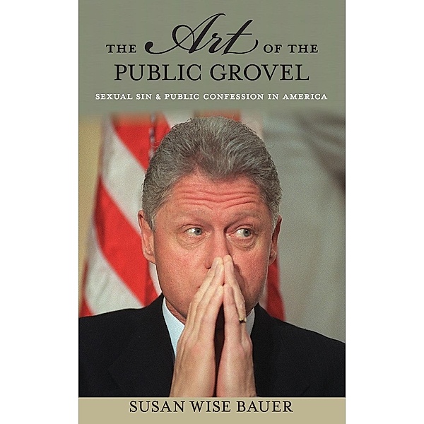 The Art of the Public Grovel, Susan Wise Bauer