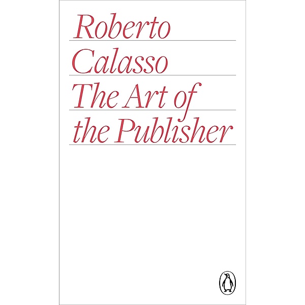 The Art of the Publisher, Roberto Calasso