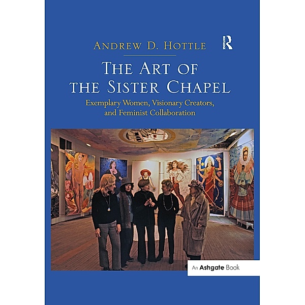 The Art of the Sister Chapel, Andrew Hottle