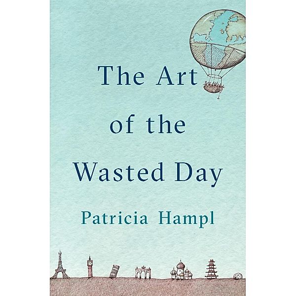 The Art of the Wasted Day, Patricia Hampl