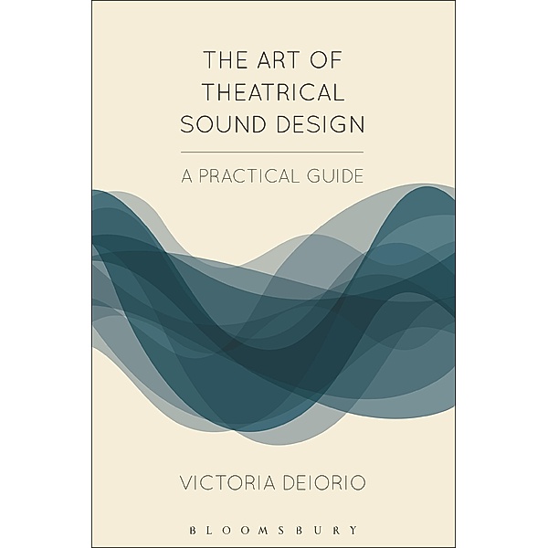The Art of Theatrical Sound Design, Victoria Deiorio