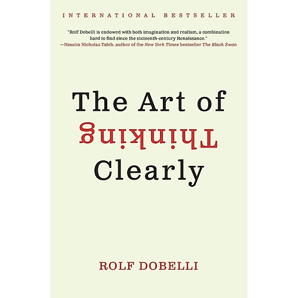 The Art of Thinking Clearly, Rolf Dobelli