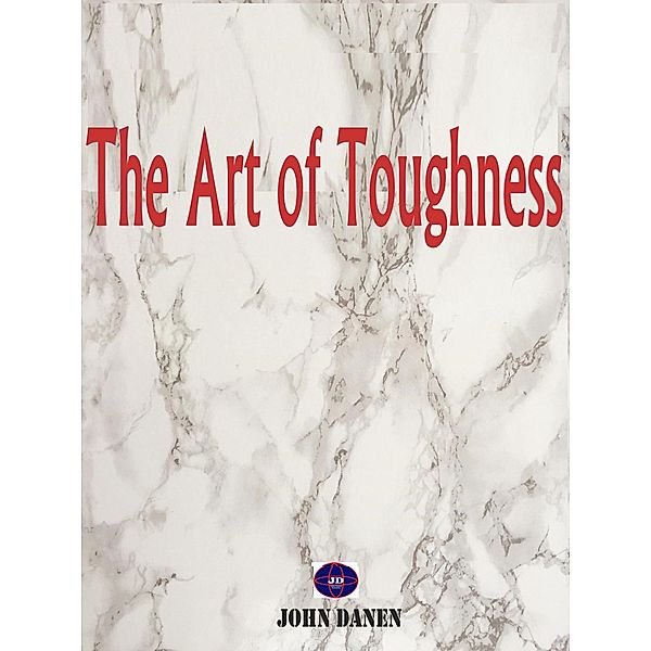 The Art of Toughness, John Danen