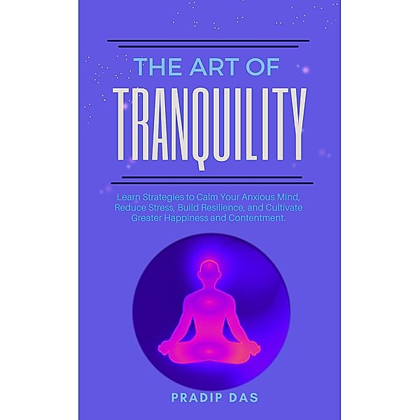 The Art of Tranquility (The Art of Livng, #5) / The Art of Livng, Pradip Das