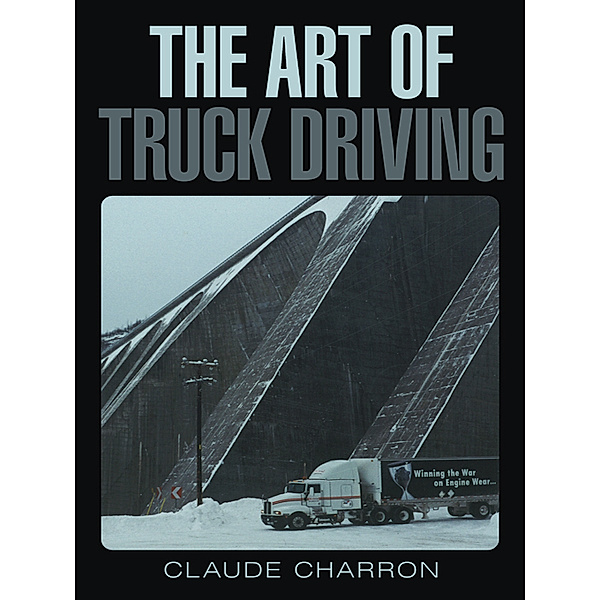 The Art of Truck Driving, Claude Charron