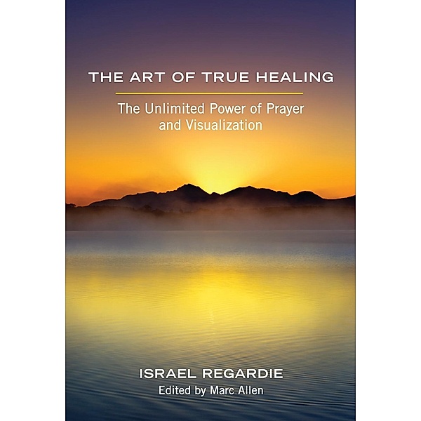The Art of True Healing, Israel Regardie