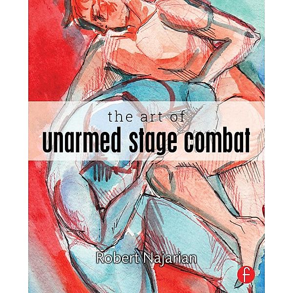 The Art of Unarmed Stage Combat, Robert Najarian