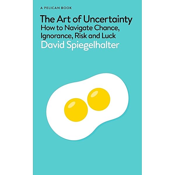 The Art of Uncertainty, David Spiegelhalter