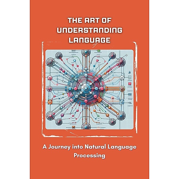 The Art of Understanding Language: A Journey into Natural Language Processing, Sheldon Morgan David