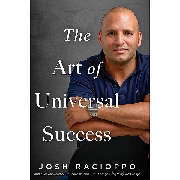 The Art of Universal Success, Josh Racioppo