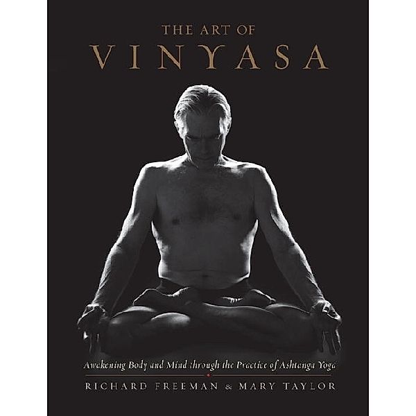 The Art of Vinyasa, Richard Freeman, Mary Taylor