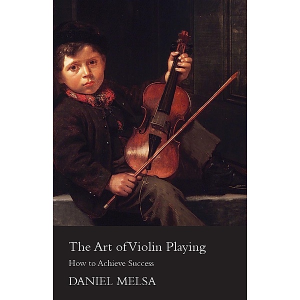 The Art of Violin Playing - How to Achieve Success, Daniel Melsa