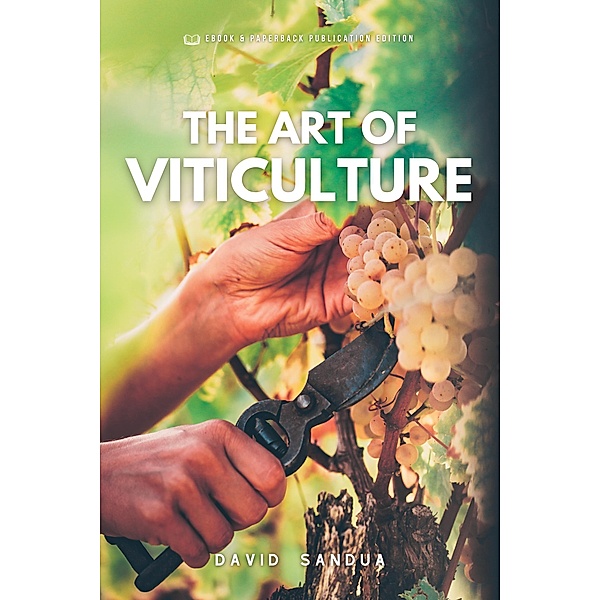 The Art Of Viticulture, David Sandua