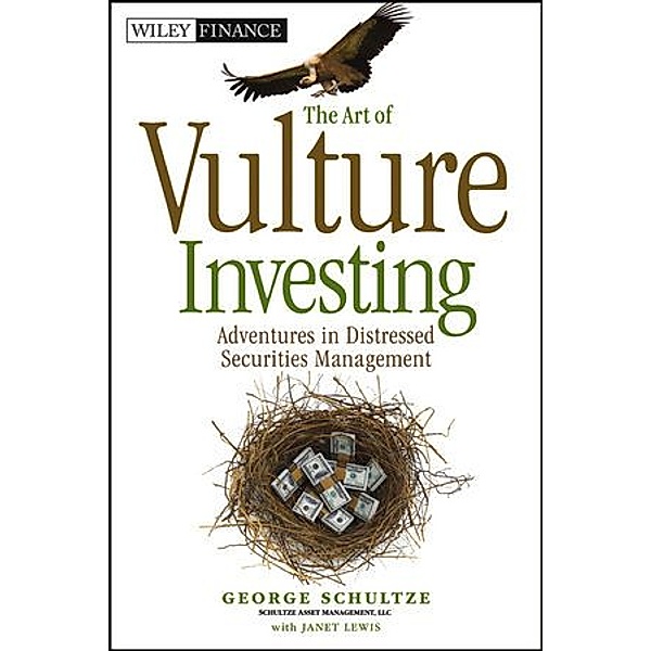 The Art of Vulture Investing, George Schultze, Janet Lewis