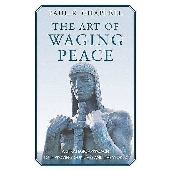 The Art of Waging Peace, Paul K. Chappell