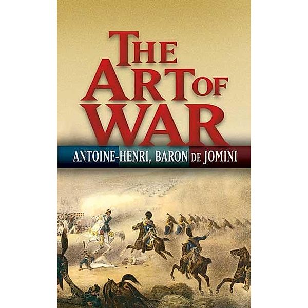 The Art of War / Dover Military History, Weapons, Armor, Antoine-Henri Jomini